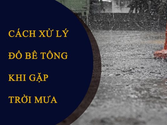 Cách xử lý bê tông tươi khi mưa